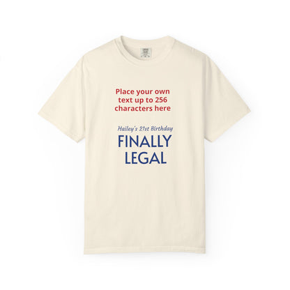 "Finally Legal" Custom — "Print it your way" Personalized Graphic Unisex Tee