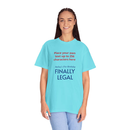 "Finally Legal" Custom — "Print it your way" Personalized Graphic Unisex Tee