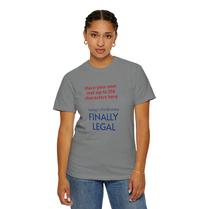 "Finally Legal" Custom — "Print it your way" Personalized Graphic Unisex Tee