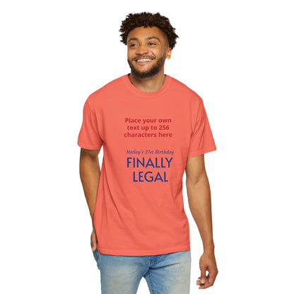 "Finally Legal" Custom — "Print it your way" Personalized Graphic Unisex Tee