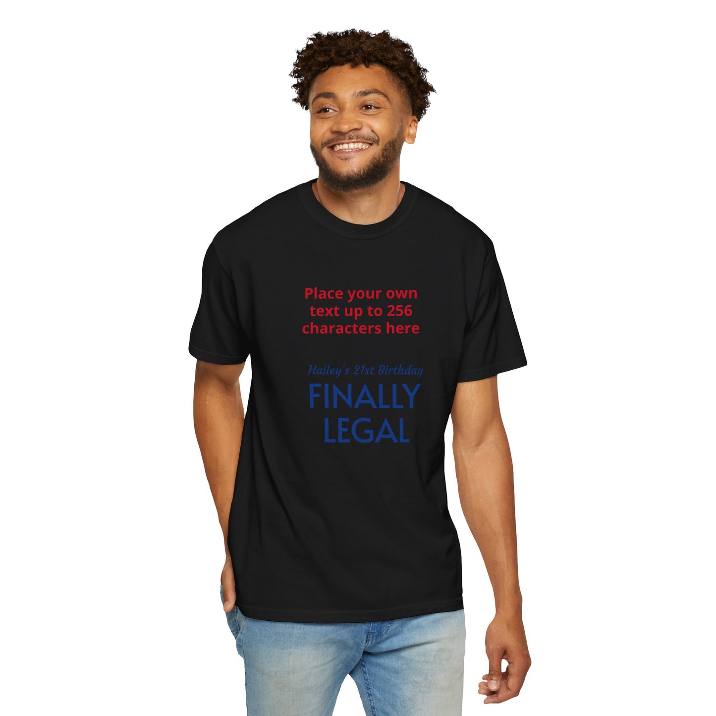 "Finally Legal" Custom — "Print it your way" Personalized Graphic Unisex Tee
