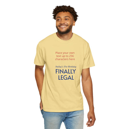 "Finally Legal" Custom — "Print it your way" Personalized Graphic Unisex Tee