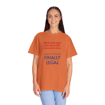 "Finally Legal" Custom — "Print it your way" Personalized Graphic Unisex Tee