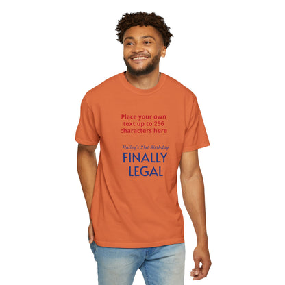 "Finally Legal" Custom — "Print it your way" Personalized Graphic Unisex Tee