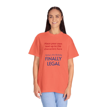 "Finally Legal" Custom — "Print it your way" Personalized Graphic Unisex Tee