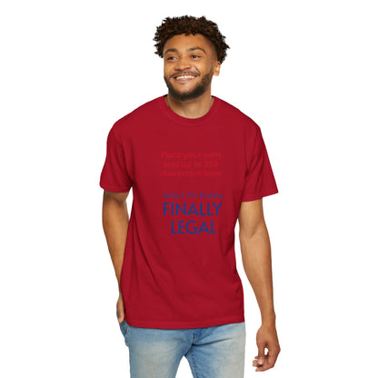 "Finally Legal" Custom — "Print it your way" Personalized Graphic Unisex Tee