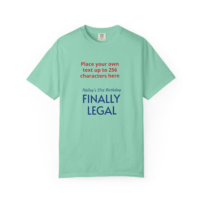 "Finally Legal" Custom — "Print it your way" Personalized Graphic Unisex Tee