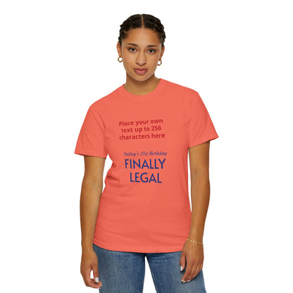 "Finally Legal" Custom — "Print it your way" Personalized Graphic Unisex Tee
