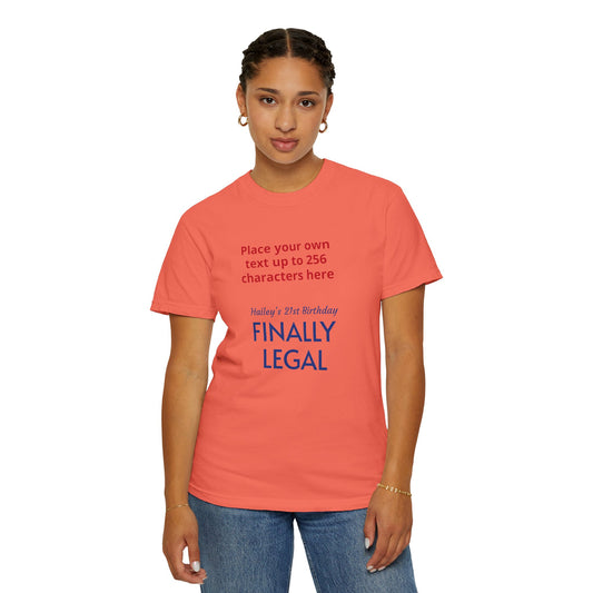 "Finally Legal" Custom — "Print it your way" Personalized Graphic Unisex Tee