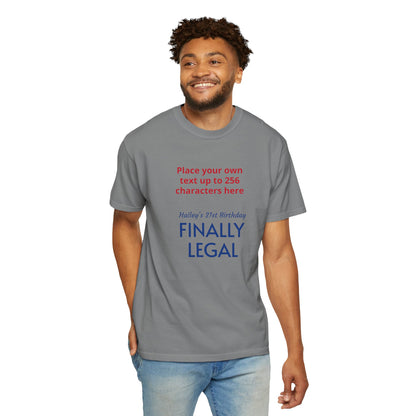 "Finally Legal" Custom — "Print it your way" Personalized Graphic Unisex Tee
