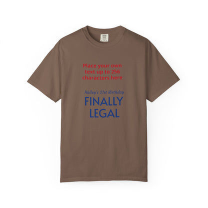 "Finally Legal" Custom — "Print it your way" Personalized Graphic Unisex Tee