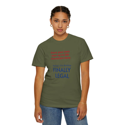 "Finally Legal" Custom — "Print it your way" Personalized Graphic Unisex Tee