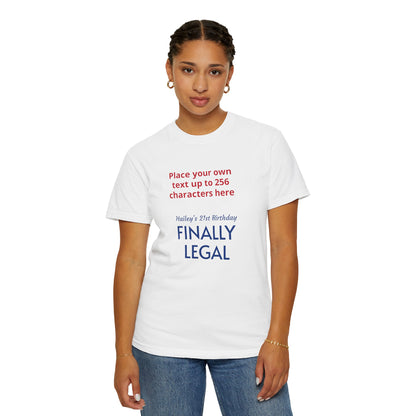 "Finally Legal" Custom — "Print it your way" Personalized Graphic Unisex Tee