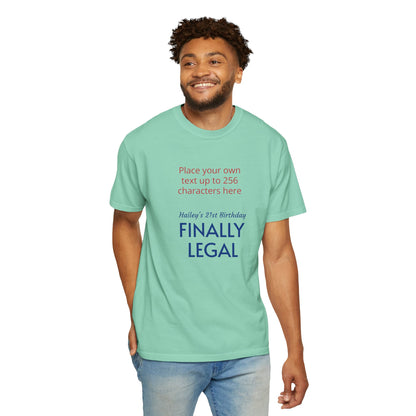 "Finally Legal" Custom — "Print it your way" Personalized Graphic Unisex Tee