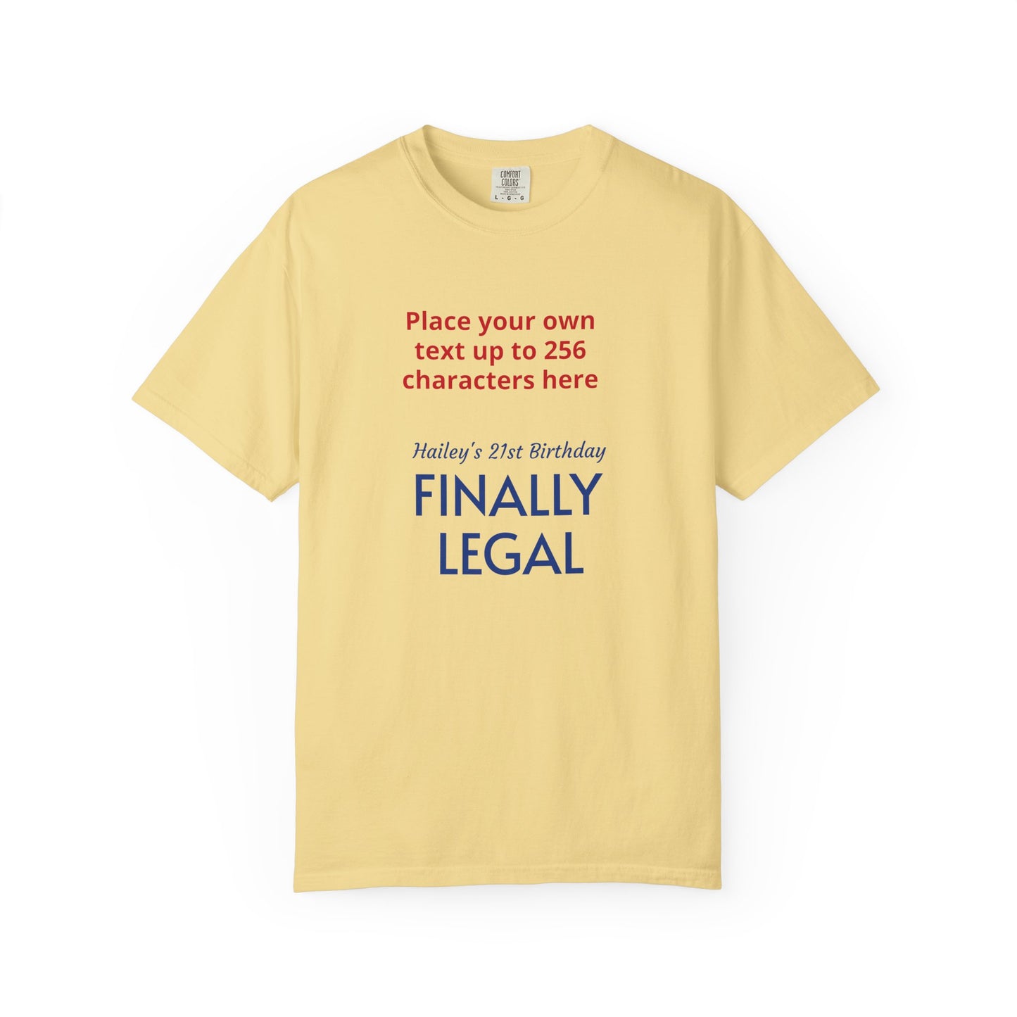 "Finally Legal" Custom — "Print it your way" Personalized Graphic Unisex Tee