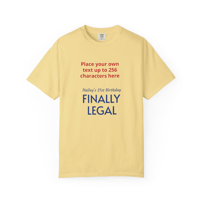 "Finally Legal" Custom — "Print it your way" Personalized Graphic Unisex Tee
