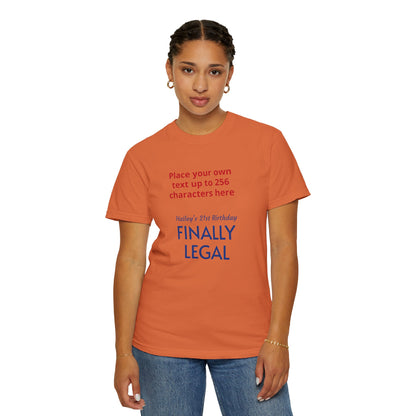 "Finally Legal" Custom — "Print it your way" Personalized Graphic Unisex Tee