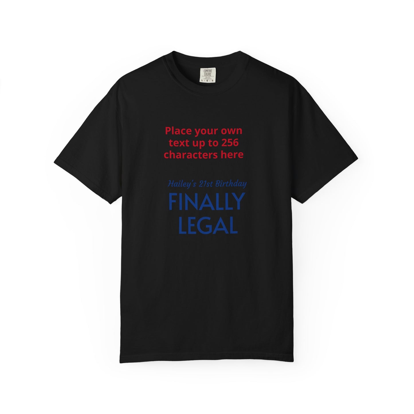 "Finally Legal" Custom — "Print it your way" Personalized Graphic Unisex Tee