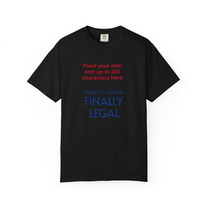 "Finally Legal" Custom — "Print it your way" Personalized Graphic Unisex Tee