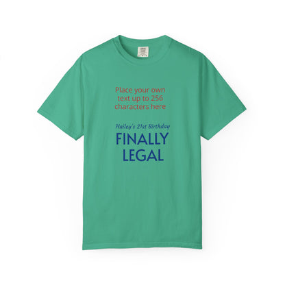 "Finally Legal" Custom — "Print it your way" Personalized Graphic Unisex Tee