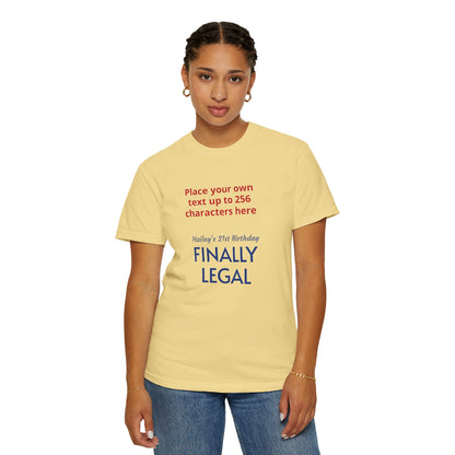 "Finally Legal" Custom — "Print it your way" Personalized Graphic Unisex Tee
