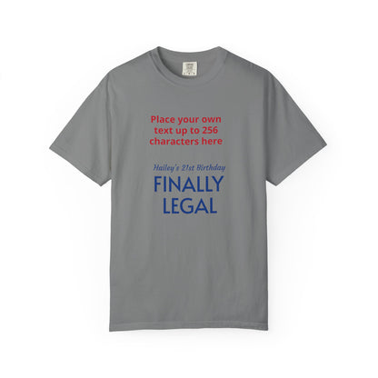 "Finally Legal" Custom — "Print it your way" Personalized Graphic Unisex Tee