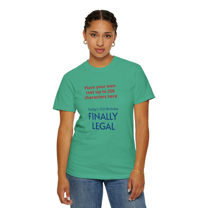 "Finally Legal" Custom — "Print it your way" Personalized Graphic Unisex Tee