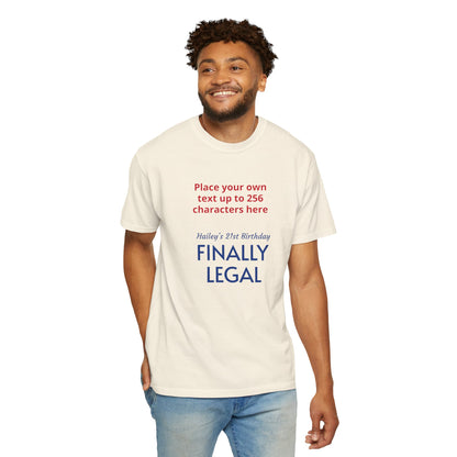 "Finally Legal" Custom — "Print it your way" Personalized Graphic Unisex Tee