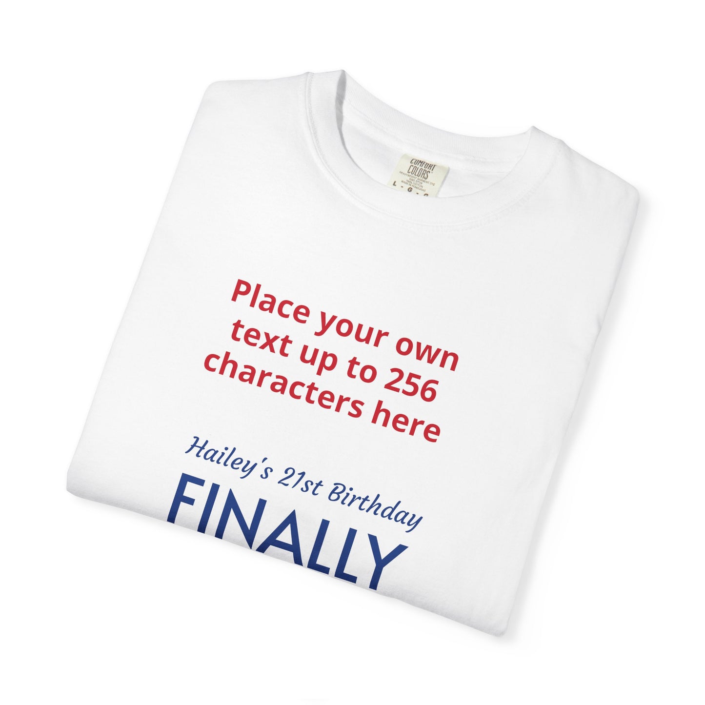 "Finally Legal" Custom — "Print it your way" Personalized Graphic Unisex Tee