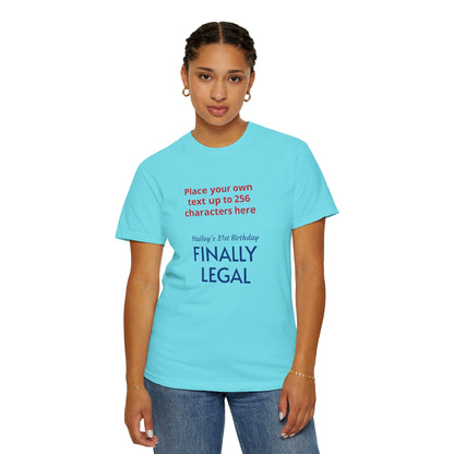 "Finally Legal" Custom — "Print it your way" Personalized Graphic Unisex Tee