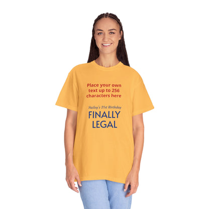 "Finally Legal" Custom — "Print it your way" Personalized Graphic Unisex Tee