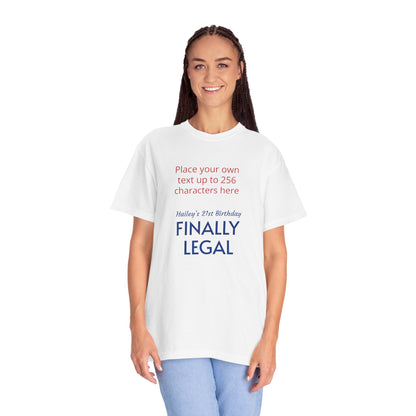"Finally Legal" Custom — "Print it your way" Personalized Graphic Unisex Tee